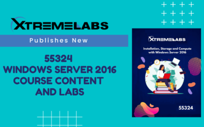 XtremeLabs Publishes New 55324 (Windows Server 2016) Course Content and Labs